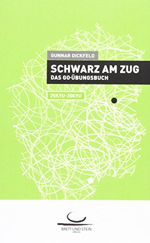 Schwarz am Zug: Das Go-Übungsbuch. 25Kyu - 25Kyu. von Brett und Stein Verlag