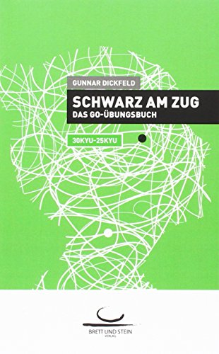 Schwarz am Zug: Das Go-Übungsbuch. 30 Kyu - 25 Kyu von Brett und Stein Verlag