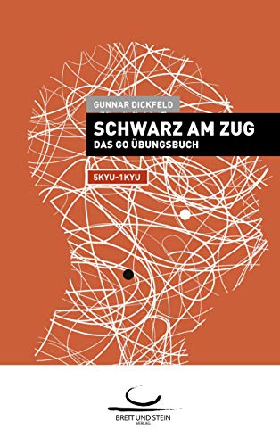 Schwarz am Zug: Das Go-Übungsbuch. 5Kyu - 1Kyu von Brett und Stein Verlag