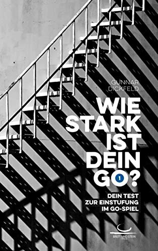 Wie stark ist dein Go?: Dein Test zur Einstufung im Go-Spiel