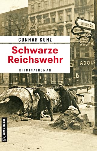 Schwarze Reichswehr: Kriminalroman (Zeitgeschichtliche Kriminalromane im GMEINER-Verlag)