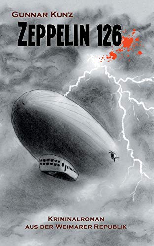 Zeppelin 126: Kriminalroman aus der Weimarer Republik