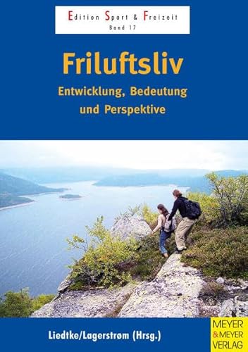 Friluftsliv - Entwicklung, Bedeutung und Perspektive (Edition Sport & Freizeit)