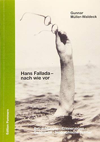 Hans Fallada – nach wie vor: Betrachtungen – Erinnerungen – Gespräche – biographische Splitter