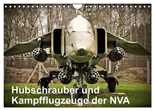 Hubschrauber und Kampfflugzeuge der NVA (Wandkalender 2025 DIN A4 quer), CALVENDO Monatskalender