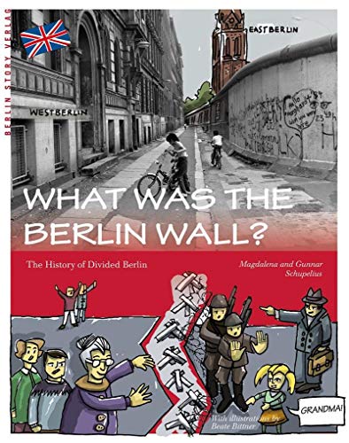 What was the Berlin Wall?: The History of Divided Berlin von BerlinStory Verlag GmbH