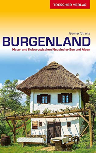 Reiseführer Burgenland: Natur und Kultur zwischen Neusiedler See und Alpen (Trescher-Reiseführer)