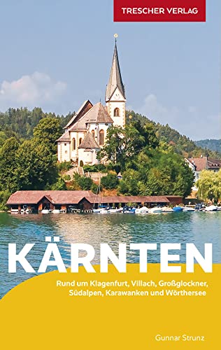 TRESCHER Reiseführer Kärnten: Rund um Klagenfurt, Villach, Großglockner, Südalpen, Karawanken und Wörthersee von Trescher Verlag GmbH