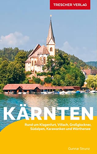 TRESCHER Reiseführer Kärnten: Rund um Klagenfurt, Villach, Großglockner, Südalpen, Karawanken und Wörthersee