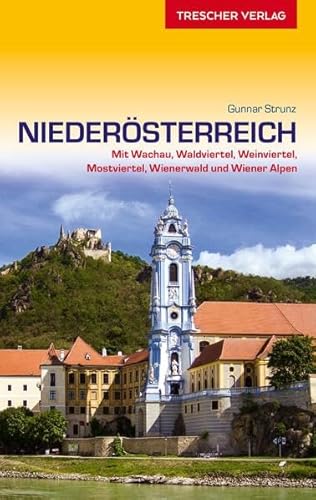 Reiseführer Niederösterreich: Mit Wachau, Waldviertel, Weinviertel, Mostviertel, Wienerwald und Wiener Alpen (Trescher-Reiseführer)