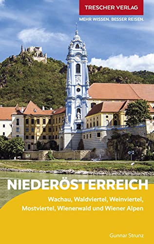 TRESCHER Reiseführer Niederösterreich: Wachau, Waldviertel, Weinviertel, Mostviertel, Wienerwald und Wiener Alpen
