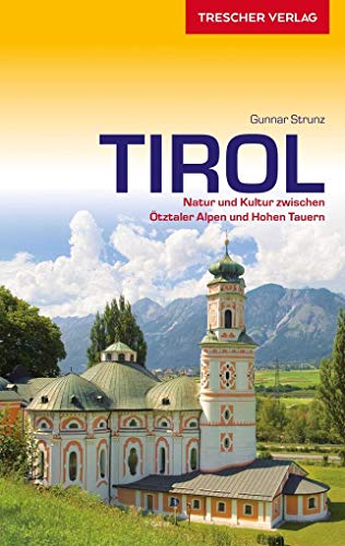 Reiseführer Tirol: Natur und Kultur zwischen Kufstein, Ischgl und Brenner (Trescher-Reiseführer)