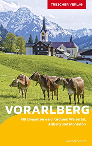 TRESCHER Reiseführer Vorarlberg: Mit Bregenzerwald, Großem Walsertal, Arlberg und Montafon von Trescher Verlag