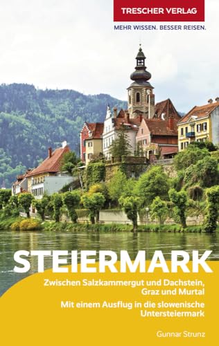 TRESCHER Reiseführer Steiermark: Zwischen Salzkammergut und Dachstein, Graz und Murtal - Mit einem Ausflug in die slowenische Untersteiermark TRESCHER Reiseführer Steiermark: Zwischen Salzkammergut und Dachstein, Graz und Murtal - Mit einem Ausflug in die slowenische Untersteiermark