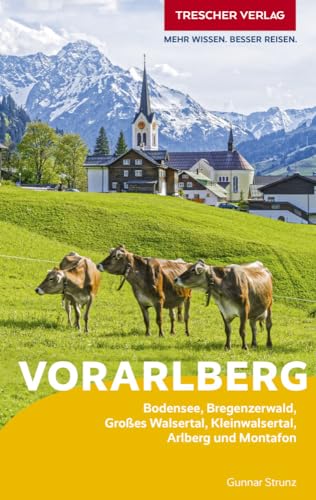TRESCHER Reiseführer Vorarlberg: Bodensee, Bregenzerwald, Großes Walsertal, Kleinwalsertal, Arlberg und Montafon von Trescher Verlag GmbH