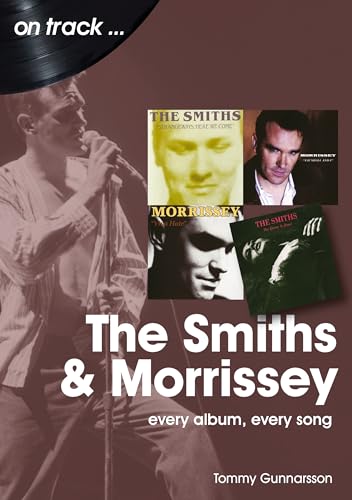 The Smiths & Morrissey: Every Album, Every Song (On Track)