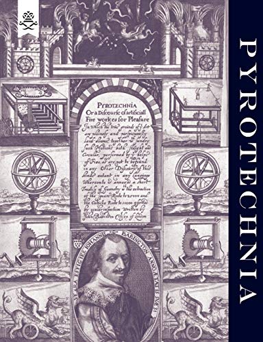 PYROTECHNIA OR, A DISCOURSE OF ARTIFICIALL FIRE-WORKS: