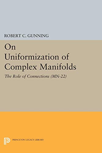 On Uniformization of Complex Manifolds: The Role of Connections (MN-22) (Mathematical Notes) (Mathematical Notes, 22, Band 22)