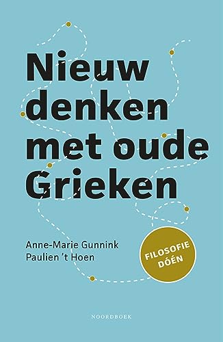 Nieuw denken met oude Grieken: filosofie doén von Uitgeverij Noordboek