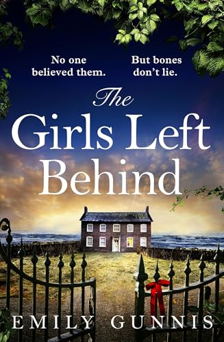 The Girls Left Behind: A home for troubled children; a lifetime of hidden secrets. The BRAND NEW novel from the bestselling author