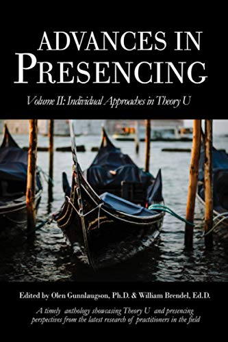 Advances in Presencing Volume II: Individual Approaches in Theory U von Trifoss Business Press
