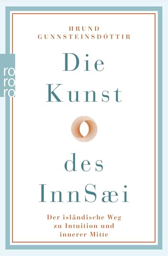 Die Kunst des InnSæi: Der isländische Weg zu Intuition und innerer Mitte von Rowohlt