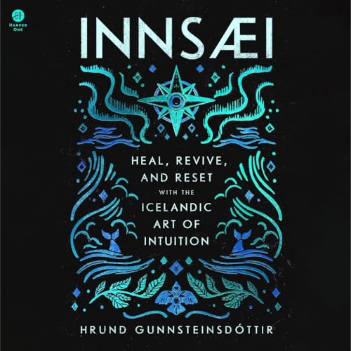 Innsaei: Heal, Revive, and Reset With the Icelandic Art of Intuition von Blackstone Pub
