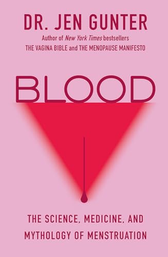 Blood: The Science, Medicine, and Mythology of Menstruation