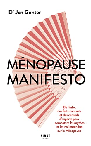 Ménopause manifesto - De l'info, des faits concrets et des conseils d'experte pour combattre les mythes et les malentendus: De l'info, des faits ... mythes et les malentendus sur la ménopause von FIRST