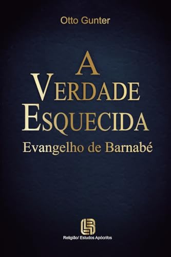 A Verdade Esquecida - Evangelho de Barnabé von Imprint