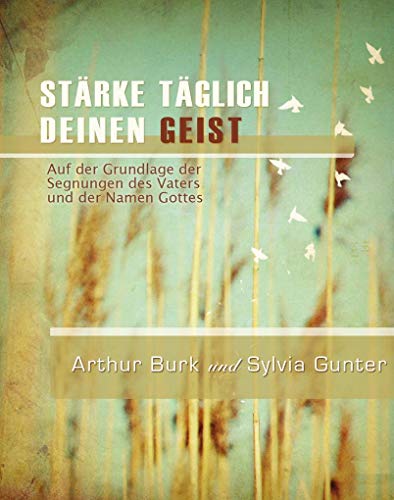 Stärke täglich deinen Geist: Auf der Grundlage der Segnungen des Vaters und der Namen Gottes