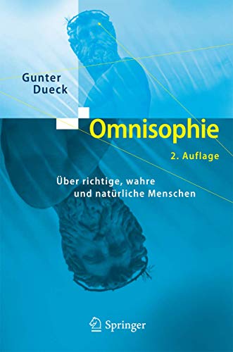 Omnisophie: Über richtige, wahre und natürliche Menschen