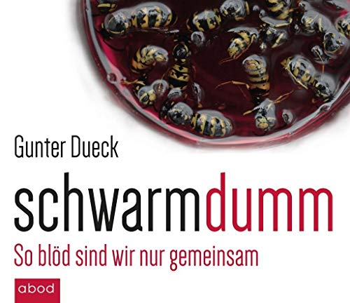 Schwarmdumm: So blöd sind wir nur gemeinsam von ABOD Verlag GmbH