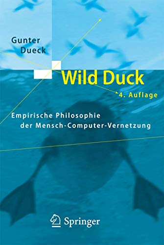 Wild Duck: Empirische Philosophie der Mensch-Computer-Vernetzung von Springer