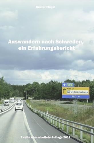 Auswandern nach Schweden, ein Erfahrungsbericht: Zweite Überarbeitete Auflage 2017 von epubli
