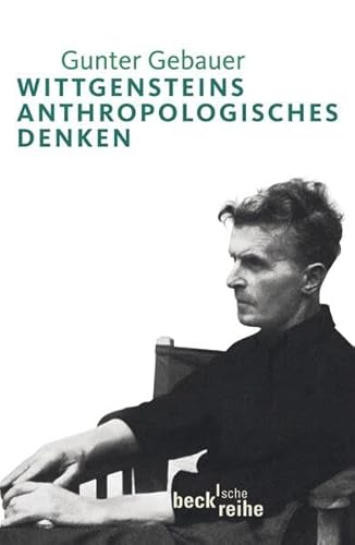 Wittgensteins anthropologisches Denken (Beck'sche Reihe)