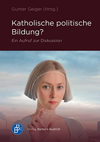 Katholische politische Bildung?: Ein Aufruf zur Diskussion