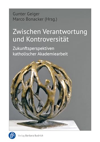 Zwischen Verantwortung und Kontroversität: Zukunftsperspektiven katholischer Akademiearbeit Zwischen Verantwortung und Kontroversität: Zukunftsperspektiven katholischer Akademiearbeit
