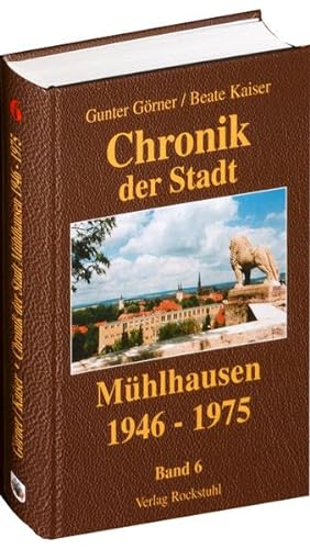 Chronik der Stadt Mühlhausen 6: 1946-1975 von Rockstuhl Verlag