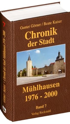 Chronik der Stadt Mühlhausen in Thüringen. BAND 7 (1976-2000) von Verlag Rockstuhl