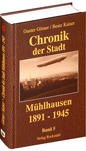 Chronik der Stadt Mühlhausen in Thüringen. Band 5: 1891-1945 von Rockstuhl Verlag / Verlag Rockstuhl