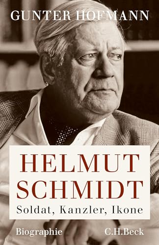 Helmut Schmidt: Soldat, Kanzler, Ikone von Beck C. H.