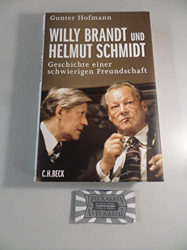 Willy Brandt und Helmut Schmidt: Geschichte einer schwierigen Freundschaft von Beck C. H.