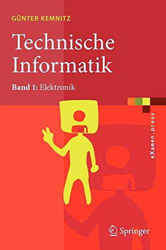 Technische Informatik: Band 1: Elektronik (eXamen.press) von Springer