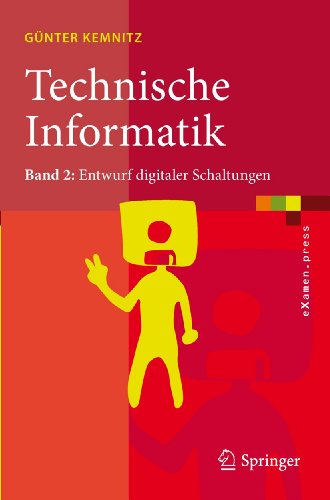 Technische Informatik: Band 2: Entwurf digitaler Schaltungen (eXamen.press, Band 2) von Springer