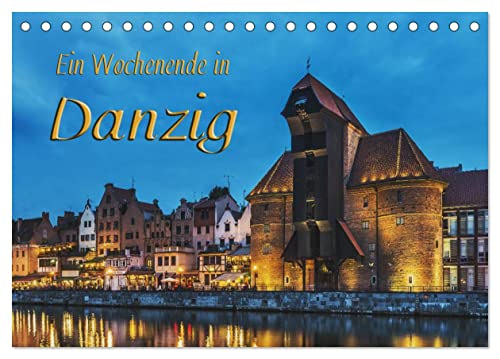Ein Wochenende in Danzig (Tischkalender 2025 DIN A5 quer), CALVENDO Monatskalender