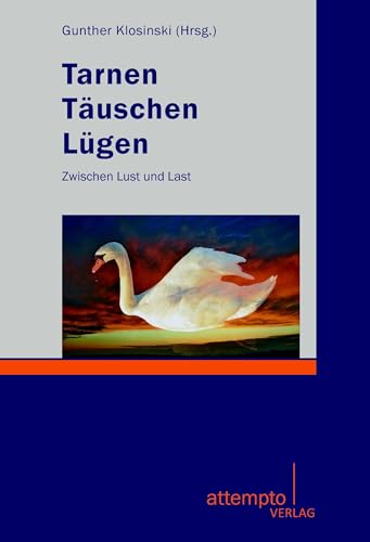 Tarnen - Täuschen - Lügen: Zwischen Lust und Last