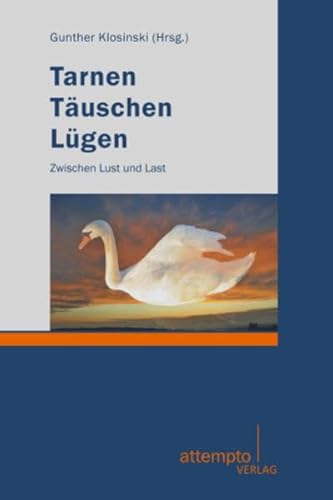 Tarnen - Täuschen - Lügen: Zwischen Lust und Last