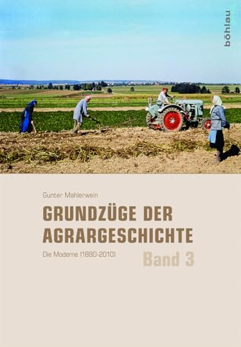 Die Moderne: 1880-2010: Band 3: Die Moderne (1880–2010) (Grundzüge der Agrargeschichte, Band 3)