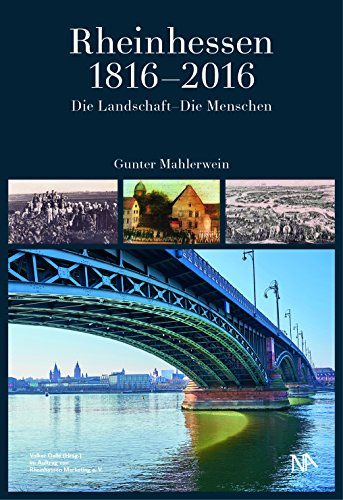 Rheinhessen 1816-2016. Die Landschaft - Die Menschen